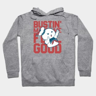 Bustin' makes me feel good Hoodie